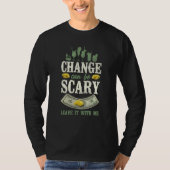 Bartender Mixologist Change Can Be Scary Leave It  T-shirt (Voorkant)