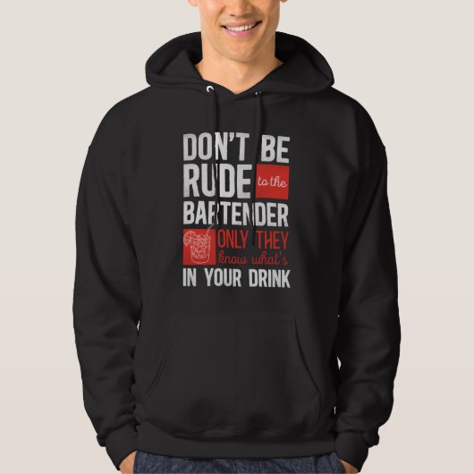 Bartender Mixologist Don't Be Rude To The Bartende Hoodie (Voorkant)