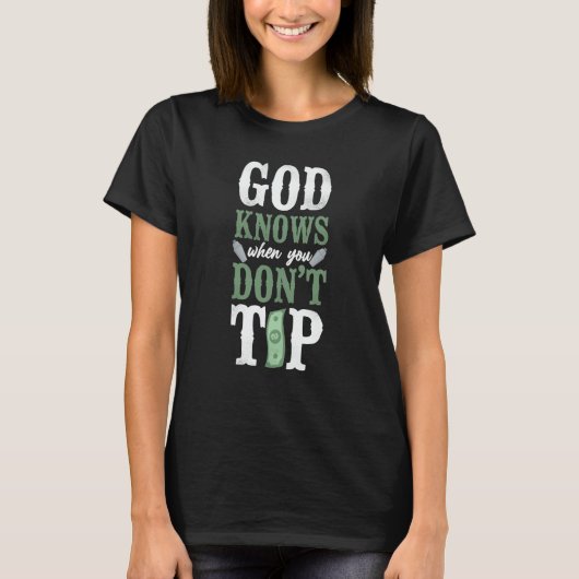 Bartender Mixologist God Knows When You Don't Tip T-shirt (Voorkant)