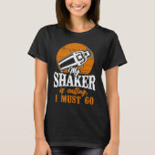 Bartender Mixologist My Shaker Is Calling, I Must  T-shirt (Voorkant)