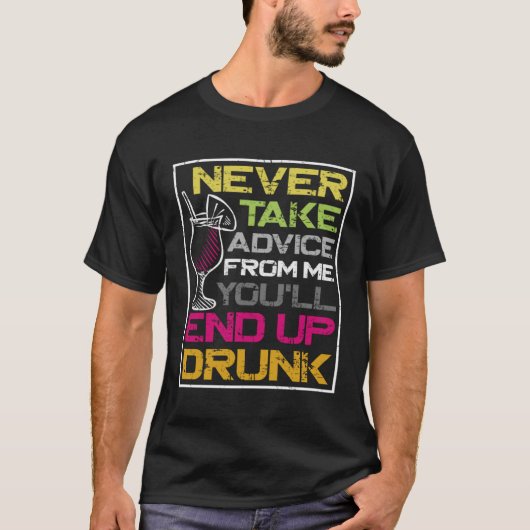 Bartender Mixologist Never Take Advice From Me You T-shirt (Voorkant)