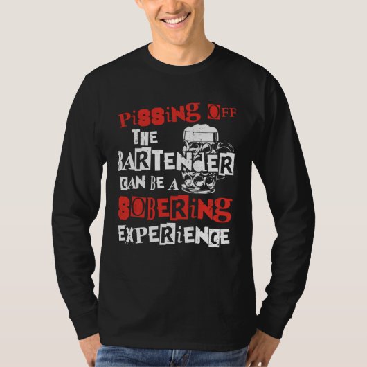 Bartender Mixologist Pissing Off The Bartender Can T-shirt (Voorkant)