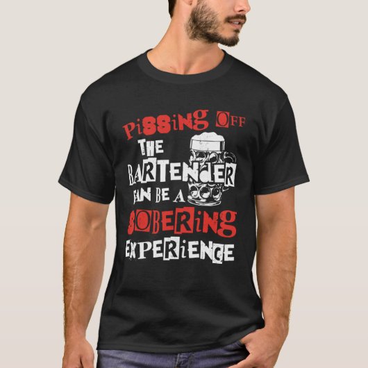 Bartender Mixologist Pissing Off The Bartender Can T-shirt (Voorkant)