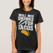 Bartender Mixologist Taco Will Mix Drinks For Taco T-shirt (Voorkant)