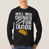 Bartender Mixologist Taco Will Mix Drinks For Taco T-shirt (Voorkant)