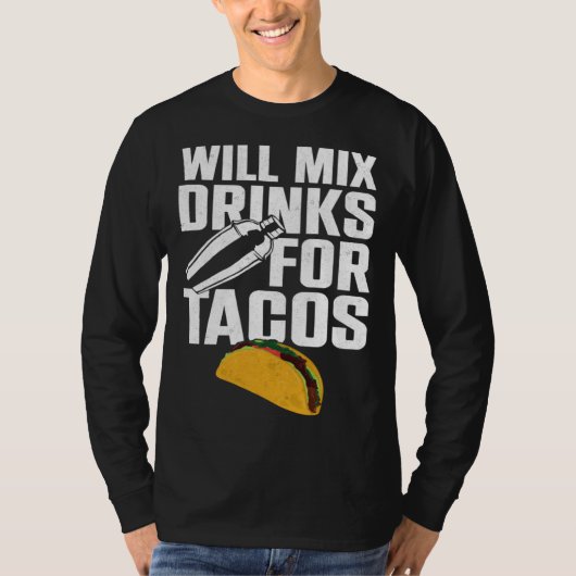 Bartender Mixologist Taco Will Mix Drinks For Taco T-shirt (Voorkant)