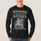 Bartender Mixologist Warning Exhausted Bartender A T-shirt (Voorkant)