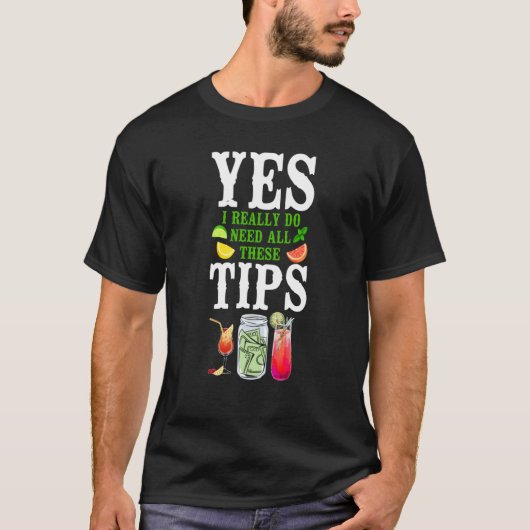 Bartender Mixologist Yes I Really Do Need All Thes T-shirt (Voorkant)