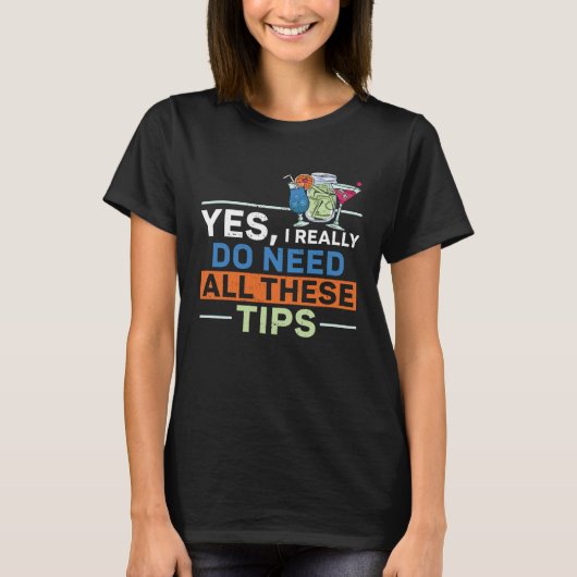 Bartender Mixologist Yes I Really Do Need All Thes T-shirt (Voorkant)