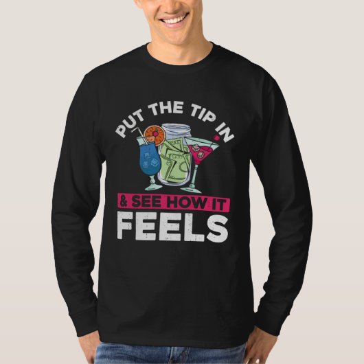 Bartender Mixologist Zet De Fooi Er In & Zie Hoe H T-shirt (Voorkant)