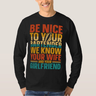 Bartender Mixoloog Wees Aardig Voor Je Bartender W T-shirt