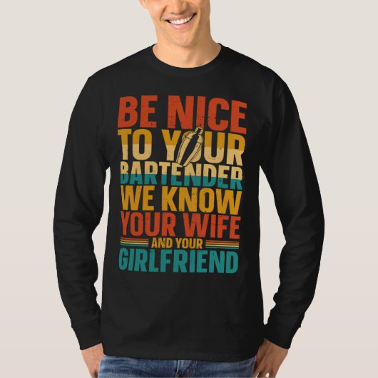 Bartender Mixoloog Wees Aardig Voor Je Bartender W T-shirt (Voorkant)