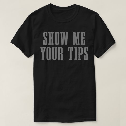 Bartender Show Me Your Tips Bartending Funny Waite T-shirt (Design voorkant)