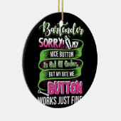 Bartender Sorry dat mijn mooie Button uit orde is Keramisch Ornament (Rechts)