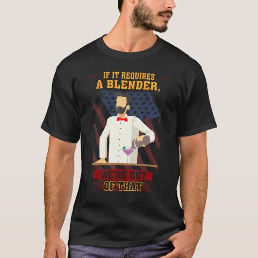 Bartender vereist een Blender Humor Graphic T-shirt (Voorkant)