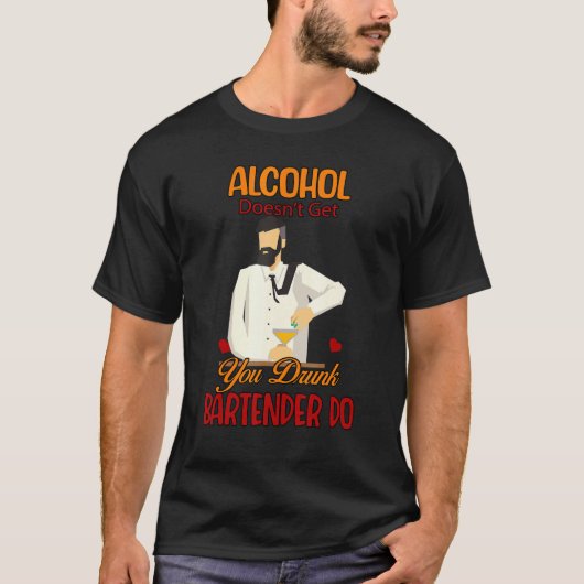 Bartender Wine Not Get You Drunk Sarcastic Joke T-shirt (Voorkant)