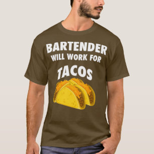Bartender zal werken voor tacos 2 t-shirt