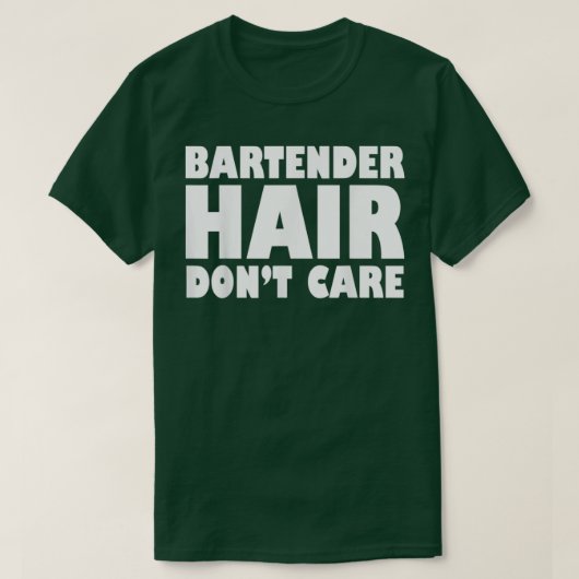 BartenderHairDontCareFunny T-shirt (Design voorkant)