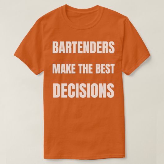 Bartenders nemen de beste beslissingen t-shirt (Design voorkant)
