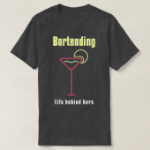 Bartending Life Behind Bars Funny Bartender Quote T-shirt (Design voorkant)