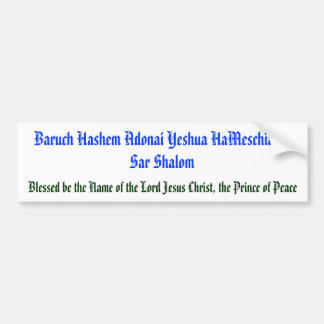 Baruch Hashem Adonai Yeshua HaMeschiach, ... Bumpersticker