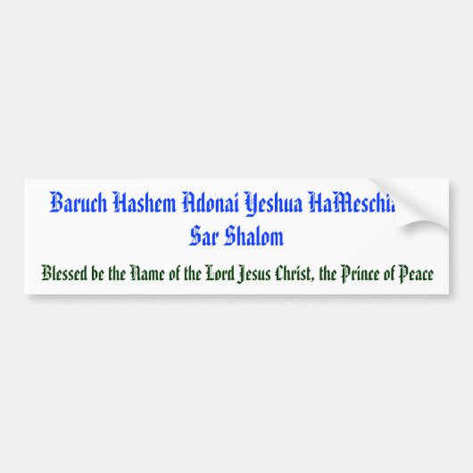 Baruch Hashem Adonai Yeshua HaMeschiach, ... Bumpersticker (Voorkant)