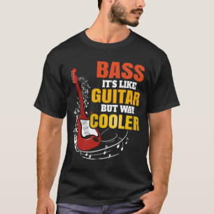 Bas is net als gitaar maar veel cooler - Bassist B T-shirt