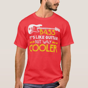 Bas is net een gitaar, maar veel koeler muzikant t-shirt