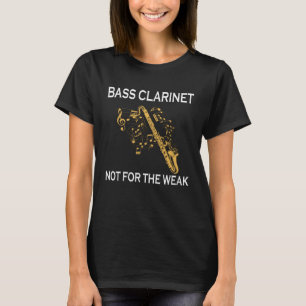 Bas klarinet niet voor de zwakke bas klarinettist t-shirt