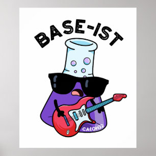 Base-ist Grappige Chemie Puns Poster