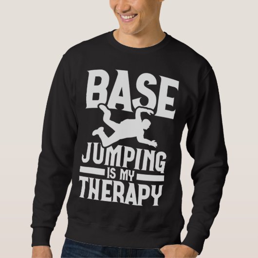 Base Jumping Is My Therapy Parachuting Base Jumper Trui (Voorkant)