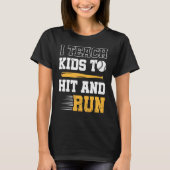 Baseball Coach I Teach Kids To Hit And Run Basebal T-shirt (Voorkant)