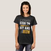 Baseball Coach I Teach Kids To Hit And Run Basebal T-shirt (Voorkant volledig)
