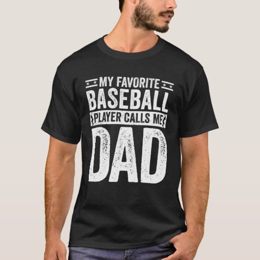 Baseball Dad My Favorite Baseball Player Calls Me  T-shirt (Voorkant)