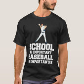 Baseball Gag School Is Important Baseball Importan T-shirt (Voorkant)