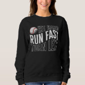 Baseball Hit Hard Run Fast Turn Left Baseball Base Trui (Voorkant)