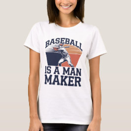 Baseball is een man maker t-shirt