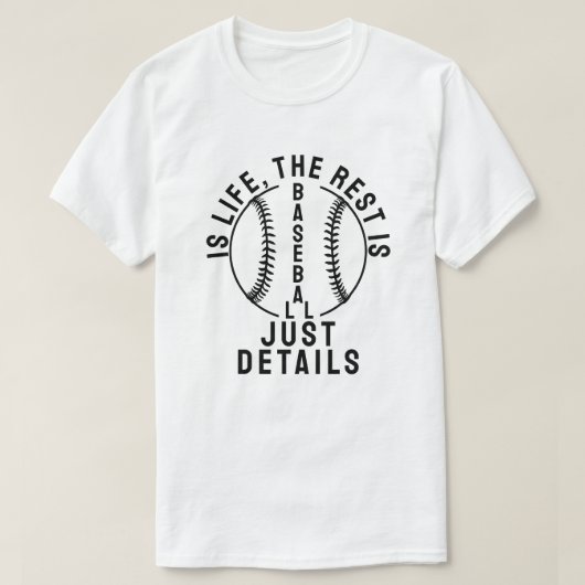 Baseball is life, the rest is just details t-shirt (Design voorkant)