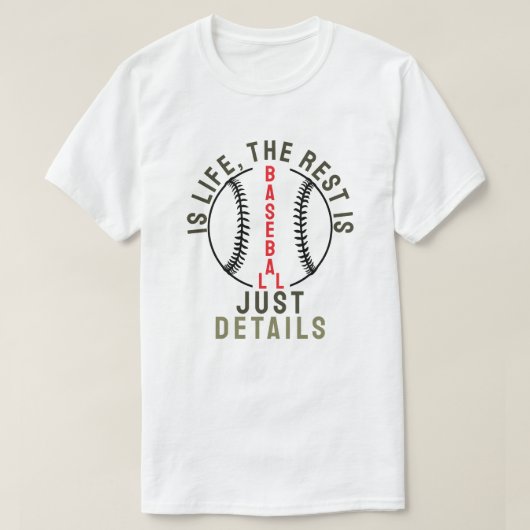 Baseball is life, the rest is just details t-shirt (Design voorkant)