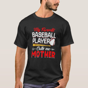 Baseball Lover Mijn favoriete honkbalspeler roept  T-shirt