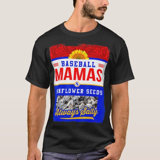 Baseball Mamas and Sunflower Seeds Altijd zout T-shirt (Voorkant)