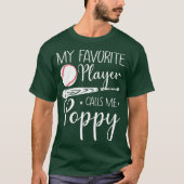 Baseball Mijn favoriete speler roept me papaver ca T-shirt (Voorkant)