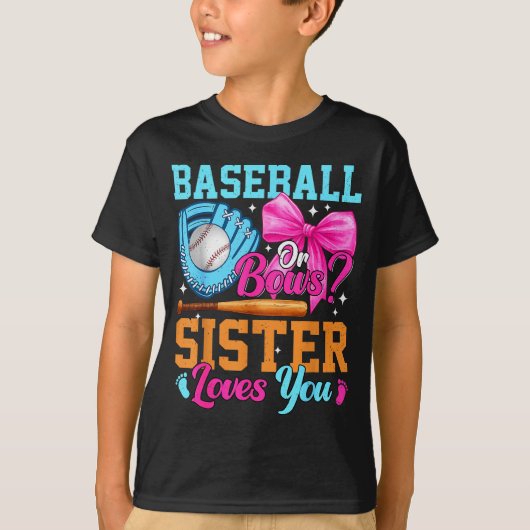 Baseball Or Bows Your Sister Loves You Gender Reve T-shirt (Voorkant)