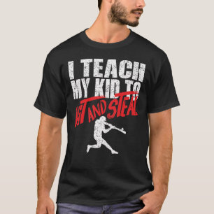 Baseball Parents I Teach My Kind to Hit and Steal T-shirt