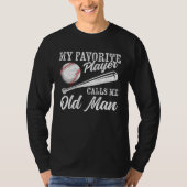 Baseball Player Coaching My Favorite Player Calls  T-shirt (Voorkant)
