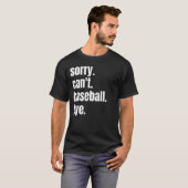 Baseball Player heeft geen kans om honkbal te vier T-shirt (Voorkant volledig)