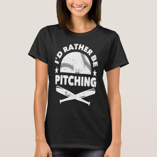 Baseball Player Pitcher Fan I'd Rather Be Pitching T-shirt (Voorkant)