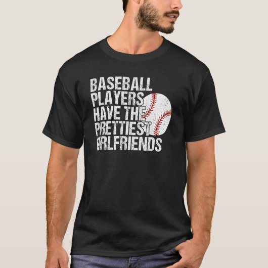 Baseball Players Have the Prettiest Girlfriends T-shirt (Voorkant)