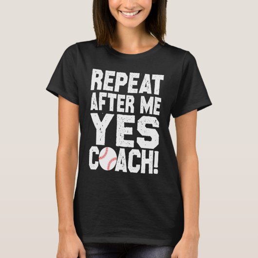 Baseball quote for baseball players Yes coach T-shirt (Voorkant)