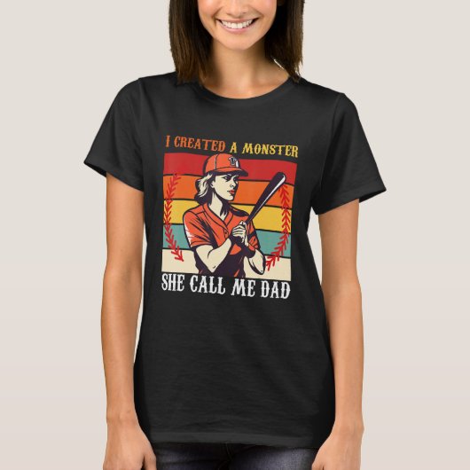 Baseball Softball Dad I Created A Monster She Call T-shirt (Voorkant)